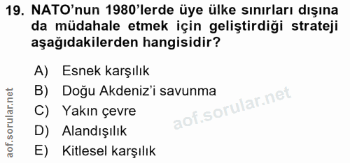 19. soru: NATO'nun 1980'lerde üye ülke sınırları dışına da müdahale etmek için geliştirdiği strateji aşağıdakilerden hangisidir…