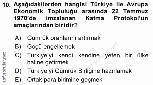 10. soru: Aşağıdakilerden hangisi Türkiye ile Avrupa Ekonomik Topluluğu arasında 22 Temmuz 1970'de imzalanan Katma Protokol'ün…