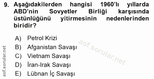 9. soru: Aşağıdakilerden hangisi 1960'l yıllarda ABD'nin Sovyetler Birliği karşısında üstünlüğünü yitirmesinin nedenlerinden b…