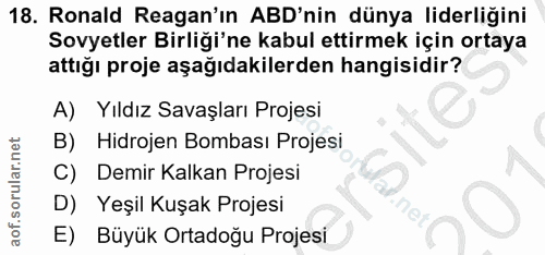18. soru: Ronald Reagan'ın ABD'nin dünya liderliğini Sovyetler Birliği'ne kabul ettirmek için ortaya attığı proje aşağıdakilerd…
