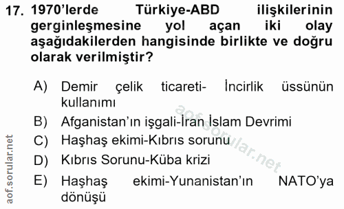 17. soru: 1970 lerde Türkiye-ABD ilişkilerinin gerginleşmesine yol açan iki olay aşağıdakilerden hangisinde birlikte ve doğru o…
