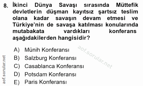 8. soru: İkinci Dünya Savaşı sırasında Müttefik devletlerin düşman kayıtsız şartsız teslim olana kadar savaşın devam etmesi ve…