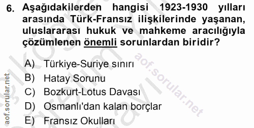 6. soru: Aşağıdakilerden hangisi 1923-1930 yılları arasında Türk-Fransız ilişkilerinde yaşanan, uluslararası hukuk ve mahkeme…