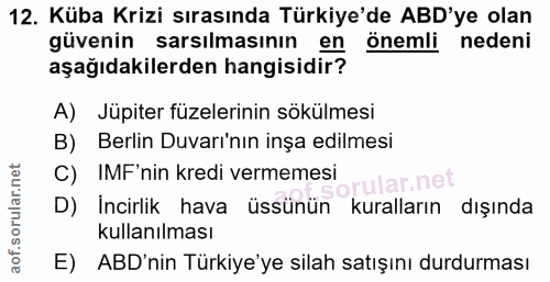 12. soru: Küba Krizi sırasında Türkiye'de ABD'ye olan güvenin sarsılmasının en önemli nedeni aşağıdakilerden hangisidir? A) Jüp…