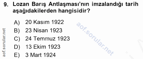 9. soru: Lozan Barış Antlaşması'nın imzalandığı tarih aşağıdakilerden hangisidir? A) 20 Kasım 1922 B) 23 Nisan 1923 C) 24 Temm…