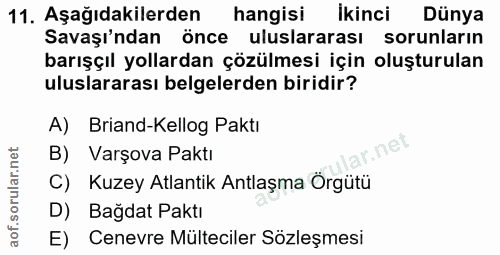 11. soru: Aşağıdakilerden/ hangisi Ikinci Dünya Savaşı'ndan önce uluslararası sorunların barışçıl yollardan çözülmesi için oluş…