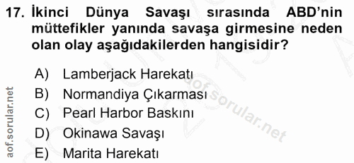 17. soru: Ikinci Dünya Savaşı sırasında ABD'nin müttefikler yanında savaşa girmesine neden olan olay aşağıdakilerden hangisidir…
