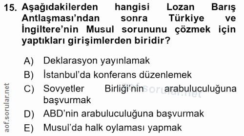 15. soru: Aşağıdakilerden hangisi Lozan Barış Antlaşması'ndan sonra Türkiye ve Ingiltere'nin Musul sorununu çözmek için yaptıkl…