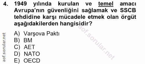 4. soru: 1949 yılında kurulan ve temel amacı Avrupa'nın güvenliğini sağlamak ve SSCB tehdidine karşı mücadele etmek olan örgüt…