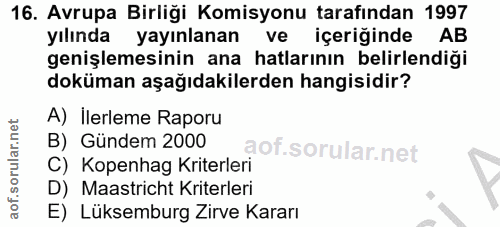 16. soru: Avrupa Birliği Komisyonu tarafından 1997 yılında yayınlanan ve içeriğinde AB genişlemesinin ana hatlarının belirlendi…