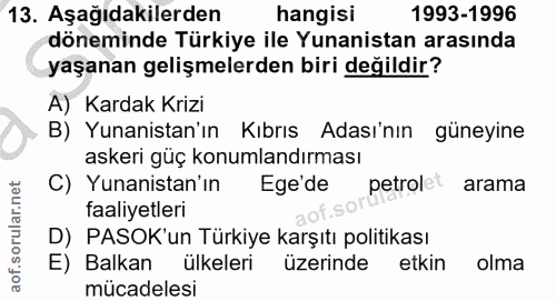 13. soru: Aşağıdakilerden hangisi 1993-1996 döneminde Türkiye ile Yunanistan arasında yaşanan gelişmelerden biri değildir? A) K…