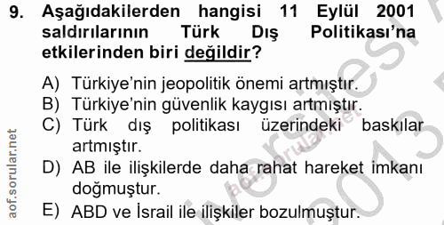 9. soru: Aşağıdakilerden hangisi 11 Eylül 2001 saldırılarının Türk DIş Politikası'na etkilerinden biri değildir? A) Türkiye'ni…