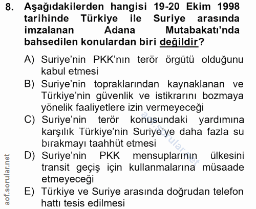 8. soru: Aşağıdakilerden hangisi 19-20 Ekim 1998 tarihinde Türkiye ile Suriye arasında imzalanan Adana Mutabakatı'nda bahsedil…