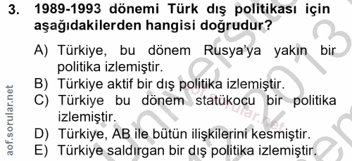 3. soru: 1989-1993 dönemi Türk dış politikası için aşağıdakilerden hangisi doğrudur? A) Türkiye, bu dönem Rusya'ya yakın bir p…