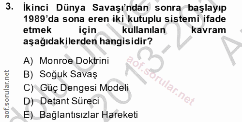 3. soru: İkinci Dünya Savaşı'ndan sonra başlayıp 1989'da sona eren iki kutuplu sistemi ifade etmek için kullanılan kavram aşağ…