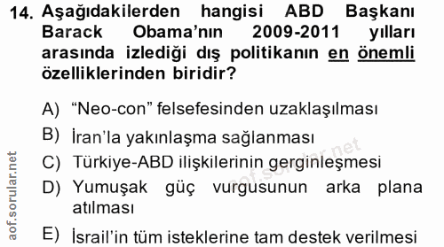 14. soru: Aşağıdakilerden hangisi ABD Başkanı Barack Obama'nın 2009-2011 yılları arasında izlediği dış politikanın en önemli öz…