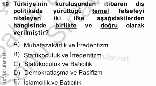 19. soru: Türkiye'nin kuruluşundan itibaren diş politikada yürüttüğü temel felsefeyi niteleyen iki ilke aşağıdakilerden hangisi…