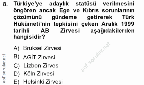 8. soru: Türkiye'ye adaylık statüsü verilmesini öngören ancak Ege ve Kıbrıs sorunlarının çözümünü gündeme getirerek Türk Hüküm…