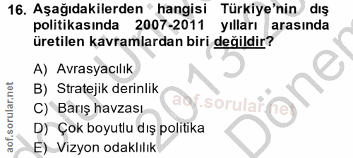 16. soru: Aşağıdakilerden' hangisi Türkiye'nin dış politikasında 2007-2011 yılları arasında üretilen kavramlardan biri değildir…