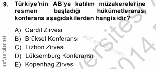 9. soru: Türkiye'nin AB'ye katılım müzakerelerine resmen başladığı hükümetlerarası konferans aşağıdakilerden hangisidir? A) Ca…