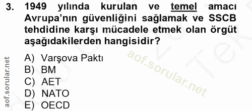 3. soru: 1949 yılında kurulan ve temel amaci Avrupa'nın güvenliğini sağlamak ve SSCB tehdidine karşı mücadele etmek olan örgüt…