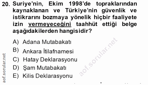 20. soru: Suriye'nin, Ekim 1998'de topraklarından kaynaklanan ve Türkiye'nin güvenlik ve istikrarını bozmaya yönelik hiçbir faa…
