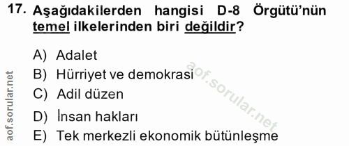 17. soru: Aşağıdakilerden hangisi D-8 Örgütü'nün temel ilkelerinden biri değildir? B) Hürriyet ve demokrasi sorularn A) Adalet…