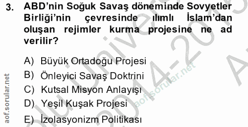3. soru: ABD'nin Soğuk Savaş döneminde Sovyetler Birligi'nin çevresinde ılımlı islam'dan oluşan rejimler kurma projesine ne ad…