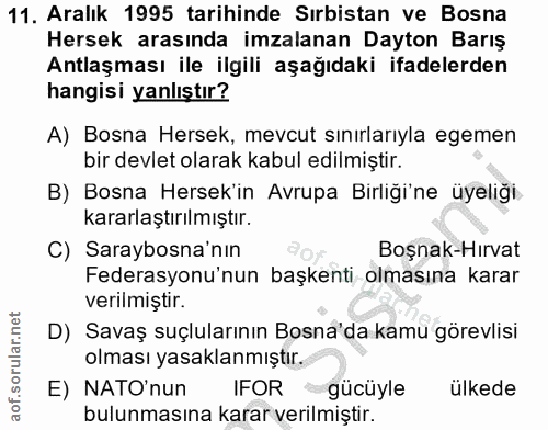 11. soru: Aralık 1995 tarihinde Sırbistan ve Bosna Hersek arasında imzalanan Dayton Barış Antlaşması ile ilgili aşağıdaki ifade…