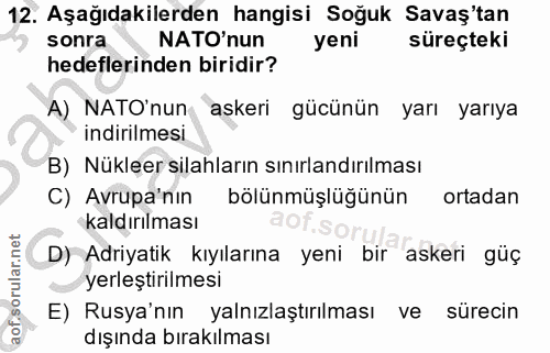 12. soru: Aşağıdakilerden hangisi Soğuk Savaş'tan sonra NATO'nun yeni süreçteki hedeflerinden biridir? A) NATO'nun askeri gücün…