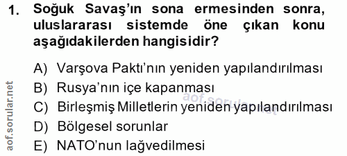 1. soru: Soğuk Savaş'ın sona ermesinden sonra, uluslararası sistemde öne çıkan konu aşağıdakilerden hangisidir? A) Varşova Pak…