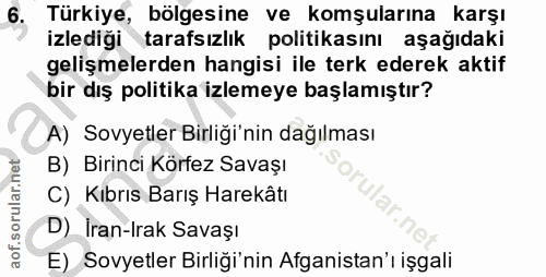 6. soru: Türkiye, bölgesine ve komşularına karşı izlediği tarafsızlık politikasını aşağıdaki gelişmelerden hangisi ile terk ed…