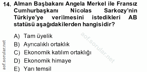14. soru: Alman Başbakanı Angela Merkel ile Fransız Cumhurbaşkanı Nicolas Sarkozy'nin Türkiye'ye verilmesini istedikleri AB sta…