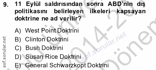 9. soru: 11 Eylül saldırısından sonra ABD'nin dış politikasını belirleyen ilkeleri kapsayan doktrine ne ad verilir? A) West Po…
