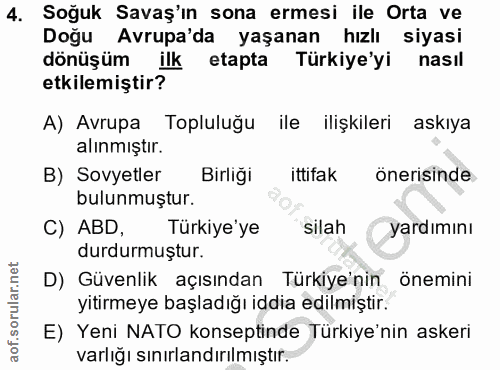 4. soru: Soğuk Savaş'ın sona ermesi ile Orta ve Doğu Avrupa'da yaşanan hızlı siyasi dönüşüm ilk etapta Türkiye'yi nasıl etkile…
