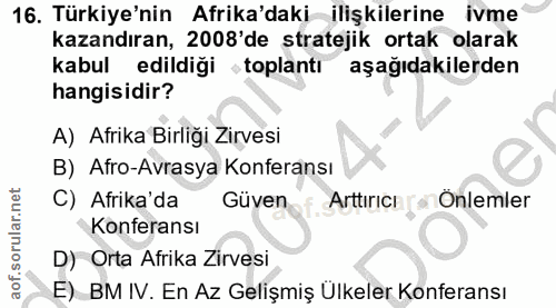 16. soru: Türkiye'nin Afrika'daki ilişkilerine ivme kazandıran, 2008'de stratejik ortak olarak kabul edildiği toplantı aşağıdak…