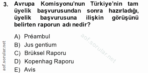 3. soru: Avrupa Komisyonu'nun Türkiye'nin tam üyelik başvurusundan sonra hazırladığı, üyelik başvurusuna ilişkin görüşünü beli…