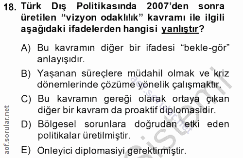 18. soru: Türk Dış Politikasında 2007'den sonra üretilen "vizyon odaklılık" kavramı ile ilgili aşağıdaki ifadelerden hangisi ya…