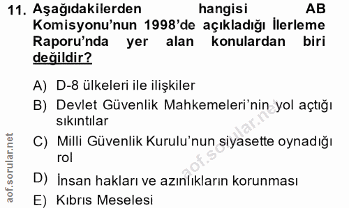 11. soru: Aşağıdakilerden hangisi AB Komisyonu'nun 1998'de açıkladığı İlerleme Raporu'nda yer alan konulardan biri değildir? A)…