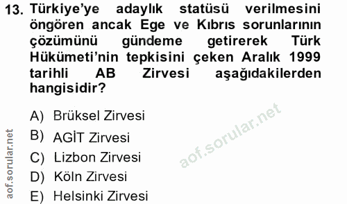 13. soru: Türkiye'ye adaylık statüsü verilmesini öngören ancak Ege ve Kıbrıs sorunlarının çözümünü gündeme getirerek Türk Hüküm…