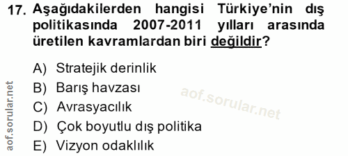 17. soru: Aşağıdakilerden hangisi Türkiye'nin dış politikasında 2007-2011 yılları arasında üretilen kavramlardan biri değildir?…
