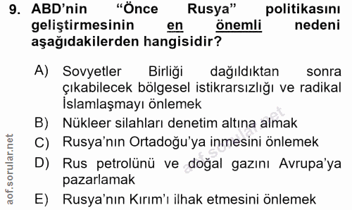 9. soru: ABD'nin "Önce Rusya" politikasını geliştirmesinin en önemli nedeni aşağıdakilerden hangisidir? A) Sovyetler Birliği d…