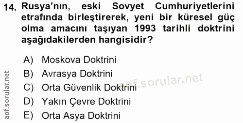 14. soru: Rusya'nın, eski Sovyet Cumhuriyetlerini etrafinda birleştirerek, yeni bir küresel güç olma amacını taşıyan 1993 tarih…
