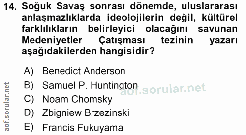 14. soru: Soğuk Savaş sonrası dönemde, uluslararası anlaşmazlıklarda ideolojilerin değil, kültürel farklılıkların belirleyici o…