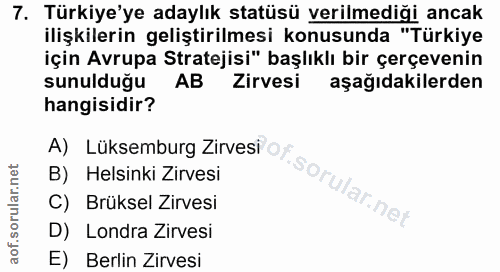 7. soru: Türkiye'ye adaylık statüsü verilmediği ancak ilişkilerin geliştirilmesi konusunda "Türkiye için Avrupa Stratejisi" ba…