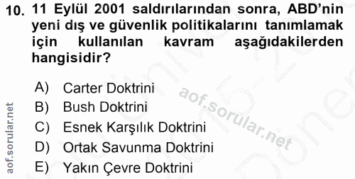 10. soru: 11 Eylül 2001 saldırılarından sonra, ABD'nin yeni dış ve güvenlik politikalarını tanımlamak için kullanılan kavram aş…