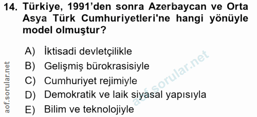 14. soru: Türkiye, 1991'den sonra Azerbaycan ve Orta Asya Türk Cumhuriyetleri'ne hangi yönüyle model olmuştur? A) İktisadi devl…