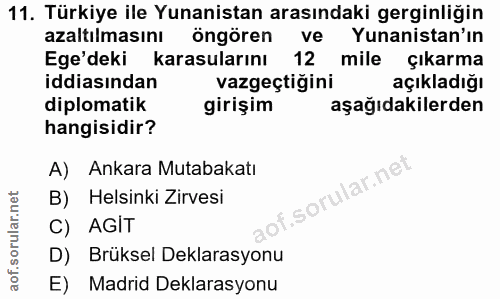 11. soru: Türkiye ile Yunanistan arasındaki gerginliğin azaltılmasını öngören ve Yunanistan'ın Ege'deki karasularını 12 mile çı…