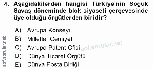 4. soru: Aşağıdakilerden hangisi Türkiye'nin Soğuk Savaş döneminde blok siyaseti çerçevesinde üye olduğu örgütlerden biridir?…