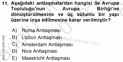 11. soru: Aşağıdaki antlaşmalardan hangisi ile Avrupa Topluluğu'nun Avrupa Birliği'ne dönüştürülmesine ve üç sütunlu bir yapı ü…